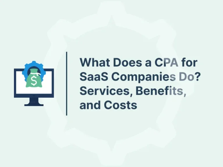 What Does a CPA for SaaS Companies Do? Services, Benefits, and Costs