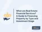 What are Real Estate Financial Services? A Guide to Financing Property by Type and Investment Stage