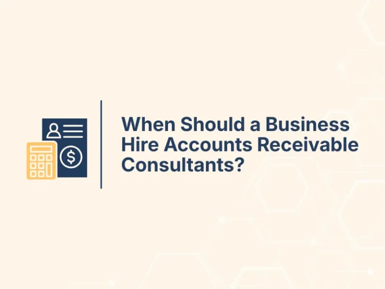 Blog and Insights 155 When Should a Business Hire Accounts Receivable Consultants