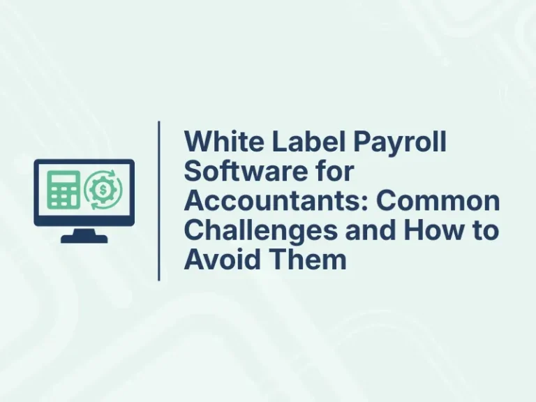 White Label Payroll Software for Accountants: Common Challenges and How to Avoid Them