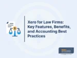 Xero for Law Firms: Key Features, Benefits, and Accounting Best Practices